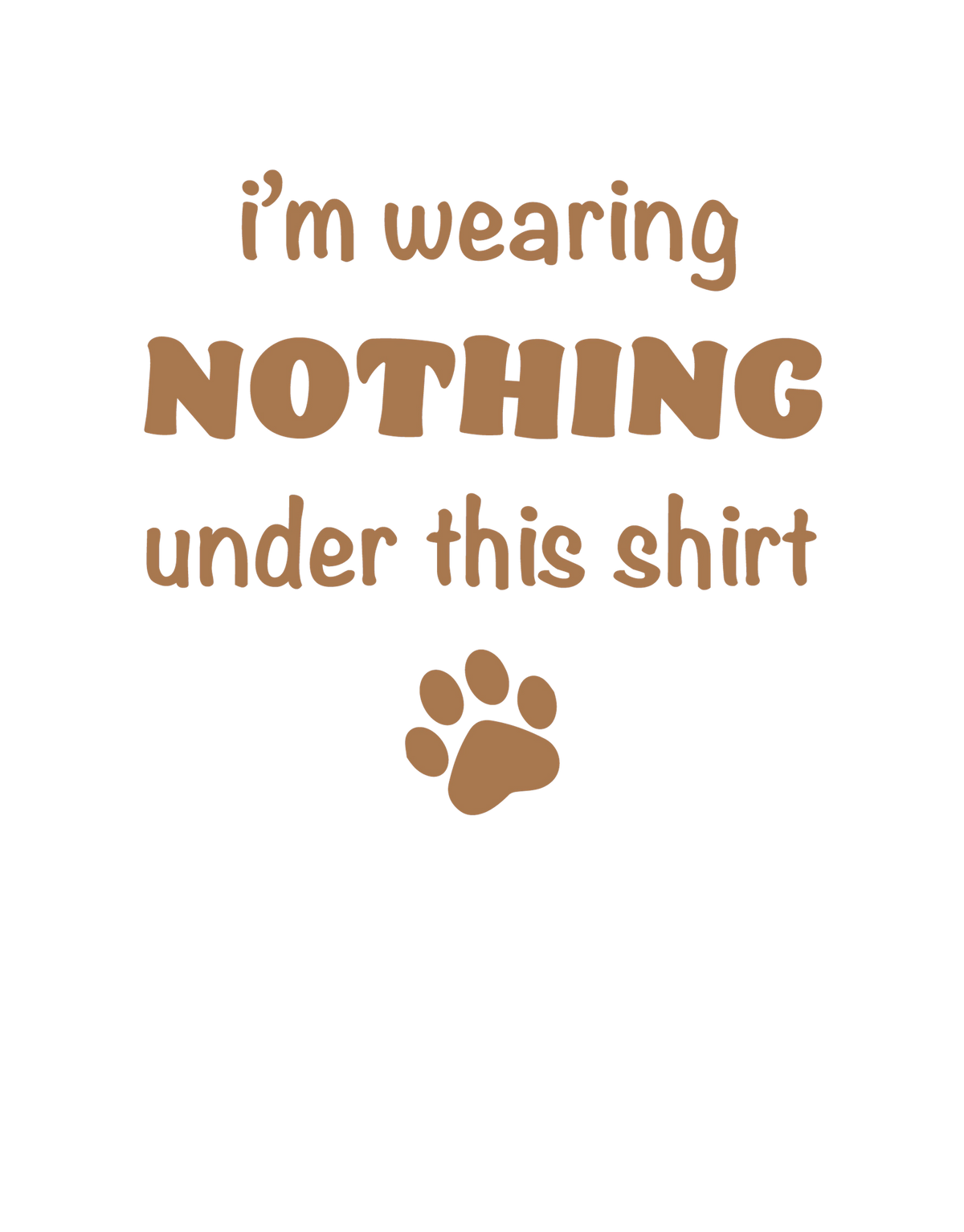 Dog T-Shirt – I’m Wearing Nothing Under This Shirt - Black - Production artwork
