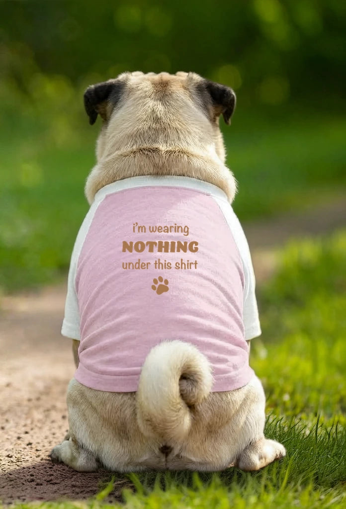 Dog T-Shirt – I’m Wearing Nothing Under This Shirt - Pink/White - Garment preview